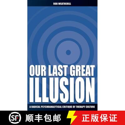 【3-4周达】Our Last Great Illusion: A Radical Psychoanalytical Critique of Therapy Culture [9780907845959]