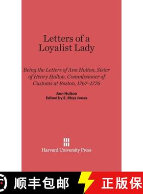 预订 Letters of a Loyalist Lady: Being the Letters of Ann Hulton, Sister of Henry Hulton, Commissione... [9780674334830]
