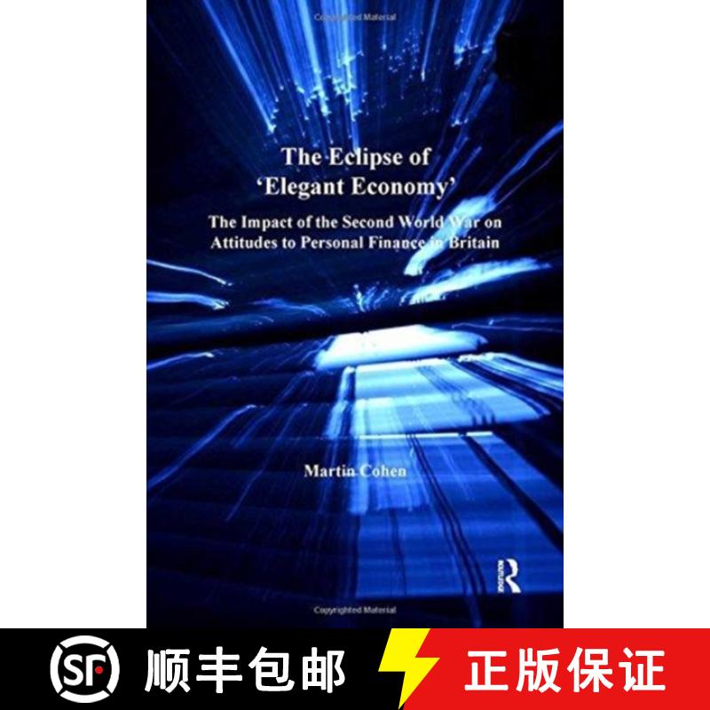 【3-4周达】The Eclipse of 'Elegant Economy': The Impact of the Second World War on Attitudes to Perso... [9781138249905]