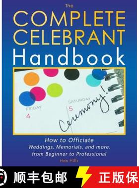 预订 The Complete Celebrant Handbook: How to Officiate Weddings, Memorials, and more, from Beginner t... [9780692634738]