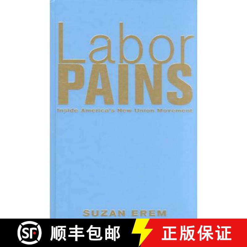【3-4周达】Labor Pains: Stories from Inside America's New Union Movement [9781583670576]