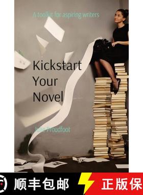 【3-4周达】Kickstart Your Novel: A toolkit for aspiring writers [9780995404298]