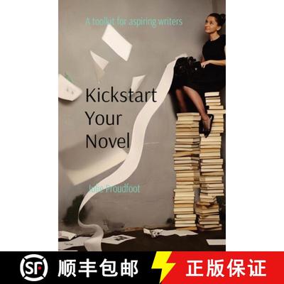 【3-4周达】Kickstart Your Novel: A toolkit for aspiring writers [9780995404298]
