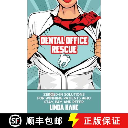 【3-4周达】Dental Office Rescue: Zeroed-In Solutions for Winning Patients Who Stay, Pay, and Refer [9781954757455]