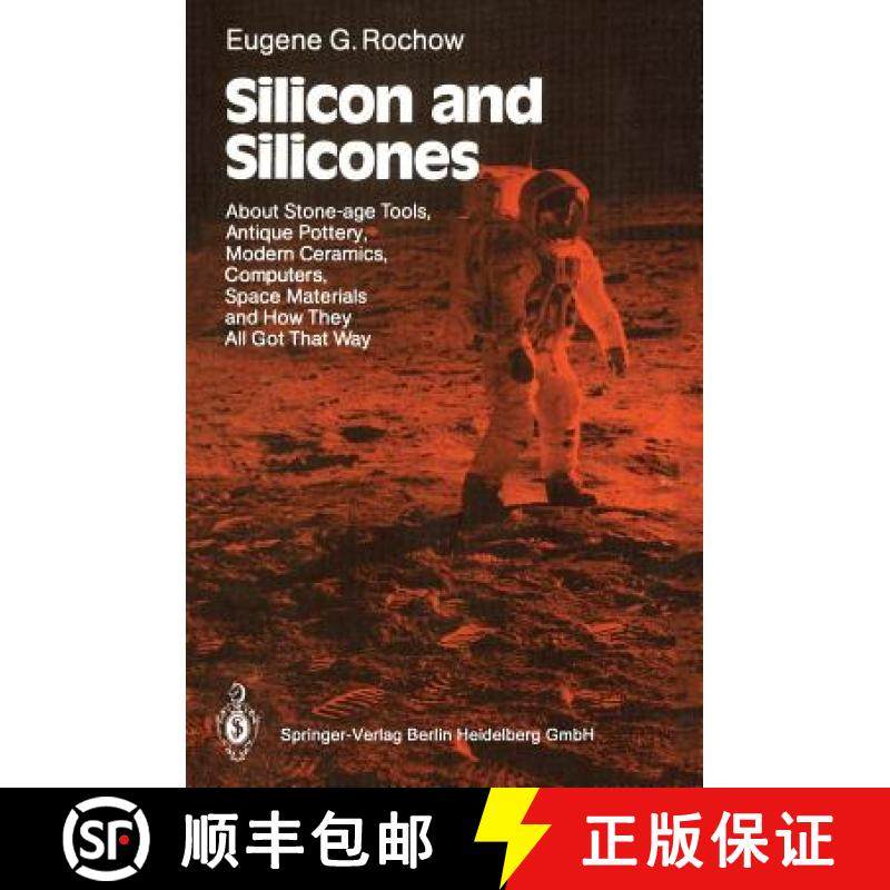 【3-4周达】Silicon and Silicones: About Stone-Age Tools, Antique Pottery, Modern Ceramics, Computers,... [9783540175650]