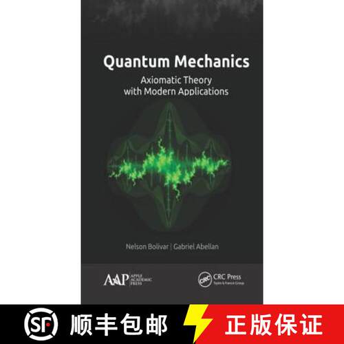 【3-4周达】精装 Quantum Mechanics: Axiomatic Theory with Modern Applications [9781771886918]