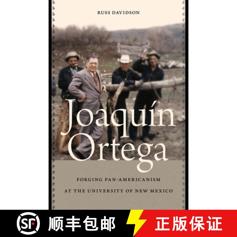 【3-4周达】Joaquín Ortega: Forging Pan-Americanism at the University of New Mexico [9780826362025]
