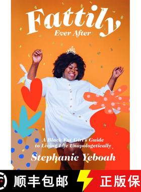 【3-4周达】Fattily Ever After: The Fat, Black Girls' Guide to Living Life Unapologetically [9781784883447]