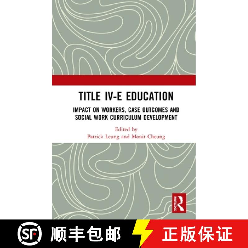 【3-4周达】Title IV-E Child Welfare Education: Impact on Workers, Case Outcomes and Social Work Curri... [9780367438135]