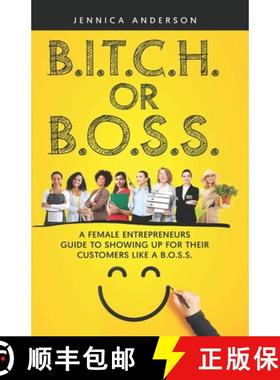 预订 B.I.T.C.H. Or B.O.S.S.: A Female Entrepreneurs Guide to Showing Up For Your Customers As A B.O.S.S. [9798986666426]
