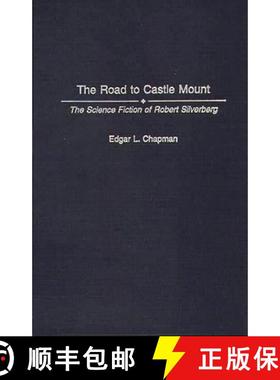 预订 The Road to Castle Mount: The Science Fiction of Robert Silverberg [9780313261459]