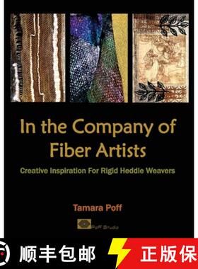 预订 In the Company of Fiber Artists: Creative Inspiration for Rigid Heddle Weavers [9780998459028]