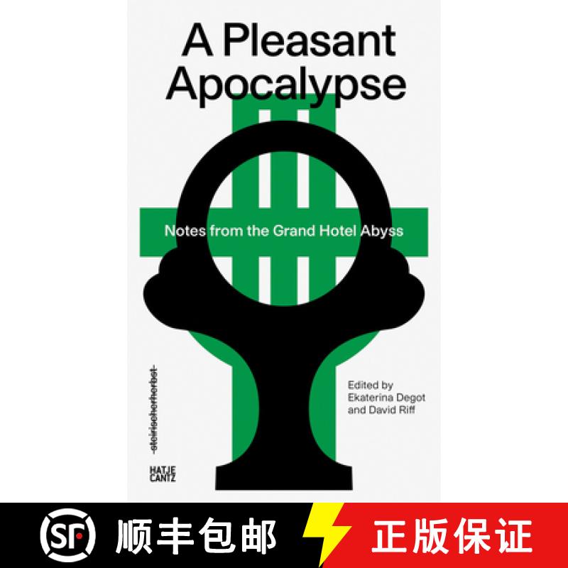 【2-3周达】A Pleasant Apocalypse: Notes from the Grand Hotel Abyss: Steirischer Herbst '19 [9783775747462]