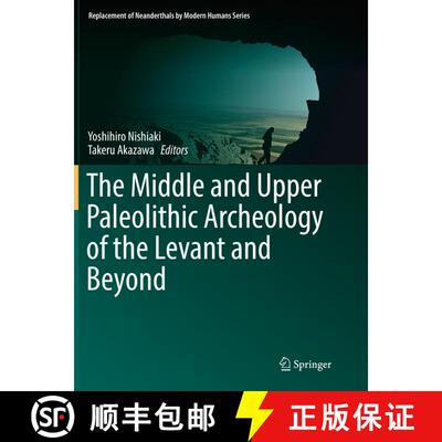 【3-4周达】The Middle and Upper Paleolithic Archeology of the Levant and Beyond (Softcover reprint of... [9789811349539]