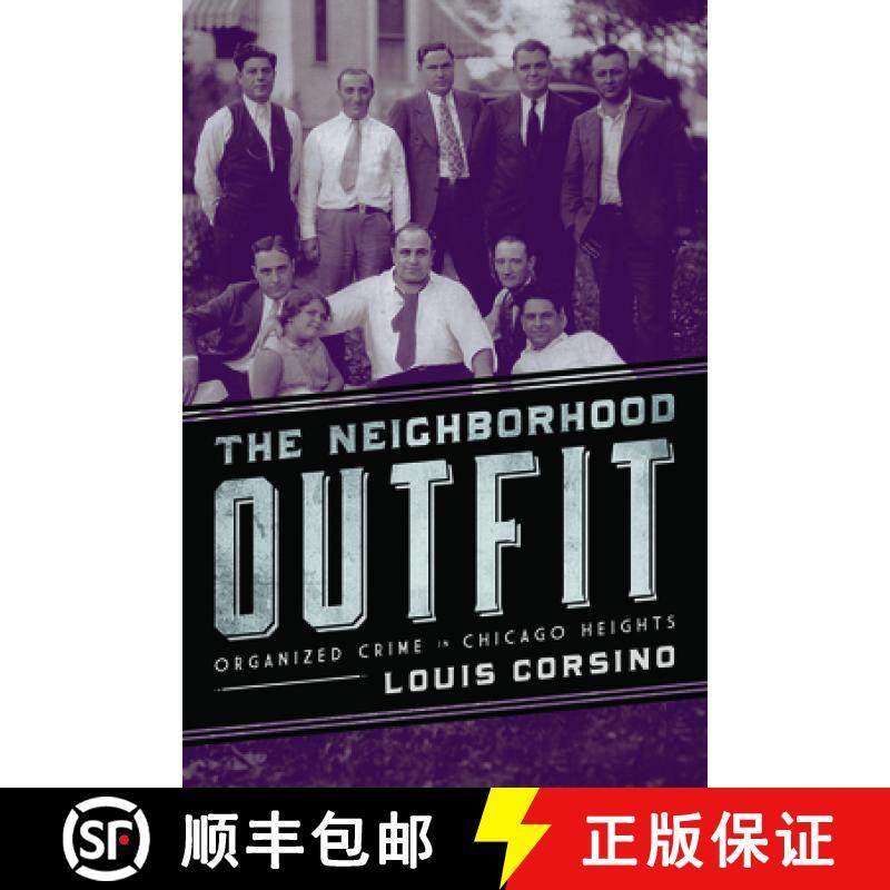 【3-4周达】The Neighborhood Outfit: Organized Crime in Chicago Heights [9780252080296]