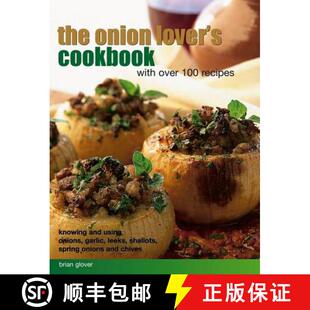 【3-4周达】The Onion Lover's Cookbook: With Over 100 Recipes: Knowing and Using Onions, Garlic, Leeks... [9781846818493]