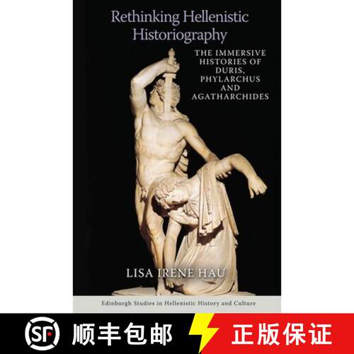 【3-4周达】Rethinking Hellenistic Historiography: The Immersive Histories of Duris, Phylarchus and Ag... [9781474475617]