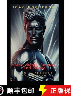 【3-4周达】Max, Metal, Smoke, and Power.: A new superhero emerges. California's superhero. [9786500697469]