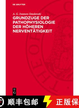 预订 Grundzuge Der Pathophysiologie Der Höheren Nerventätigkeit: Nach Den Forschungsergebnissen I. ... [9783112708545]