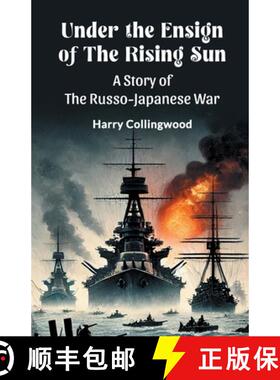 【3-4周达】Under the Ensign of the Rising SunA Story of the Russo-Japanese War (Edition2024) [9789368097648]