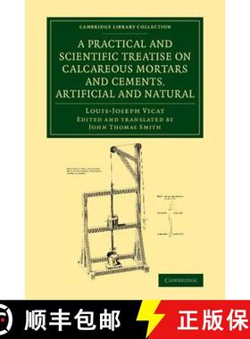 【3-4周达】Practical and Scientific Treatise on Calcareous Mortars and Cements, Artificial and Natura... [9781108071512]