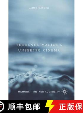 【3-4周达】Terrence Malick's Unseeing Cinema : Memory, Time and Audibility [9783319764207]