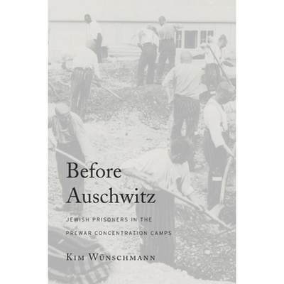 【4周达】Before Auschwitz: Jewish Prisoners in the Prewar Concentration Camps [9780674967595]