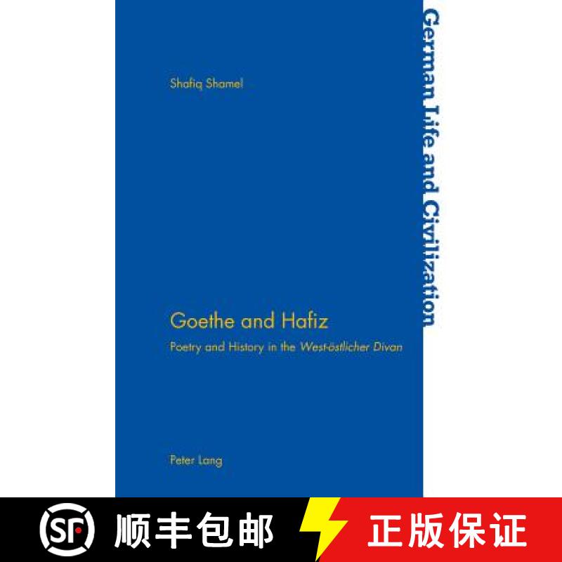【2-3周达】Goethe and Hafiz; Poetry and History in the West-östlicher Divan [9783034308816]