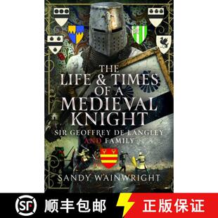 【3-4周达】The Life and Times of a Medieval Knight: Sir Geoffrey de Langley and Family [9781036121297]