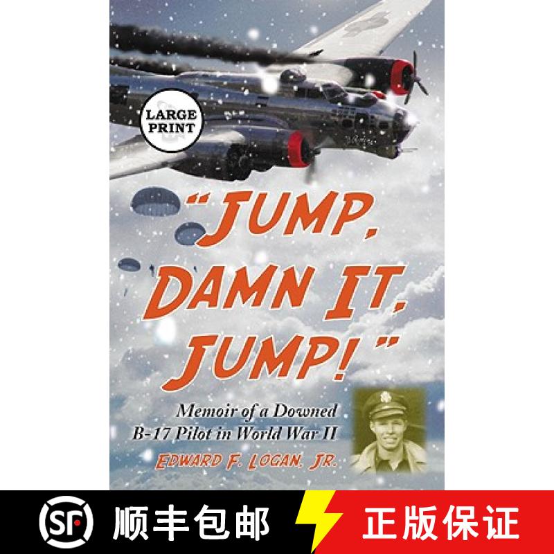 【3-4周达】Jump, Damn It, Jump! : Memoir of a Downed B-17 Pilot in World War II [LARGE PRINT] [9780786439409]