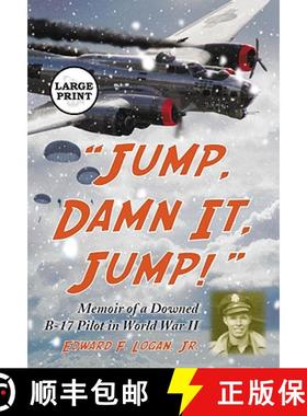 【3-4周达】Jump, Damn It, Jump! : Memoir of a Downed B-17 Pilot in World War II [LARGE PRINT] [9780786439409]