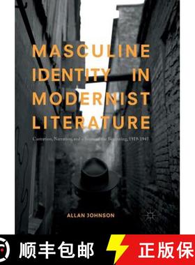 【3-4周达】Masculine Identity in Modernist Literature : Castration, Narration, and a Sense of the Beg... [9783319880464]