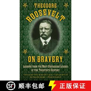 【3-4周达】Theodore Roosevelt on Bravery: Lessons from the Most Courageous Leader of the Twentieth Ce... [9781632202819]