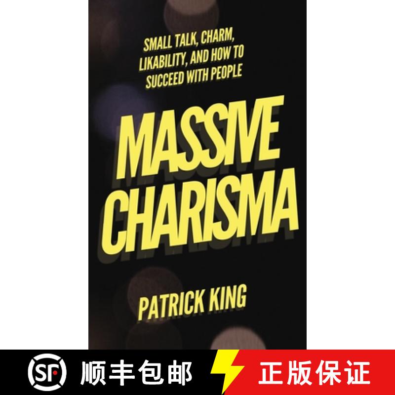 预订 Massive Charisma: Small Talk, Charm, Likability, and How to Succeed With People [9781647435097]