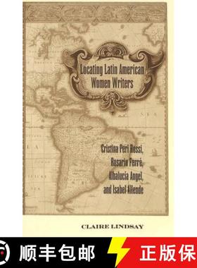 【3-4周达】Locating Latin American Women Writers : Cristina Peri Rossi, Rosario Ferré, Albalucía An... [9780820461755]