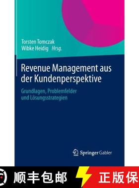 【3-4周达】Revenue Management aus der Kundenperspektive: Grundlagen, Problemfelder und Loesungsstrate... [9783658007348]