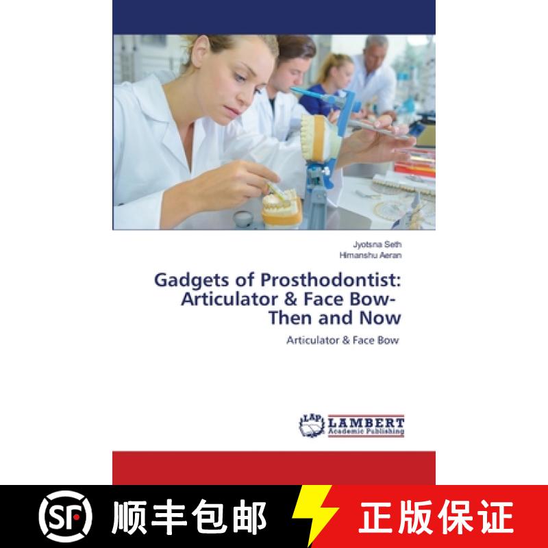 预订 Gadgets of Prosthodontist: Articulator & Face Bow- Then and Now [9786202666626]