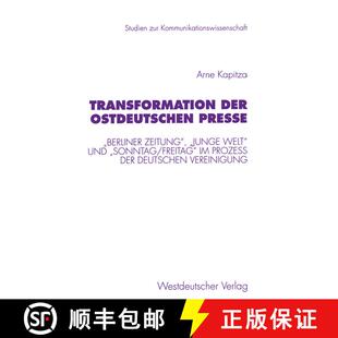 【3-4周达】Transformation der ostdeutschen Presse : Berliner Zeitung, Junge Welt und Sonntag/Fr... [9783531130101]