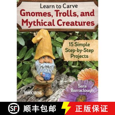 【3-4周达】Learn to Carve Gnomes, Trolls, and Mythical Creatures: 15 Simple Step-By-Step Projects [9781497101128]
