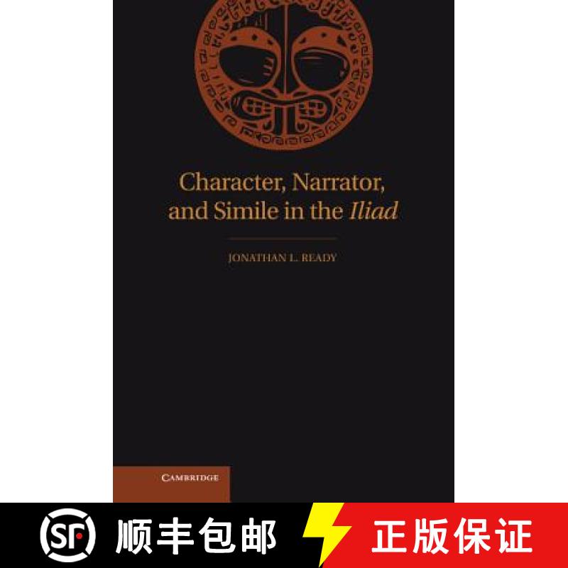 【4周达】Character, Narrator, and Simile in the Iliad [9780521190640]