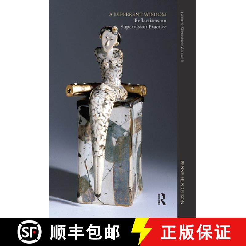 【3-4周达】A Different Wisdom : Reflections on Supervision Practice: Guide to Supervision [9780367106119]