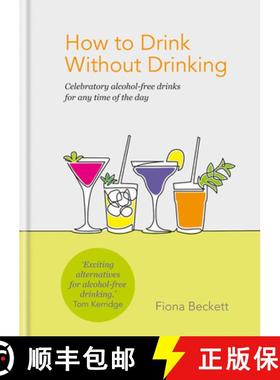 How to Drink Without Drinking: Celebratory Alcohol-Free Drinks for Any Time of the Day [9780857836151]