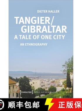 【3-4周达】Tangier/Gibraltar – A Tale of One City: An Ethnography [9783837656497]