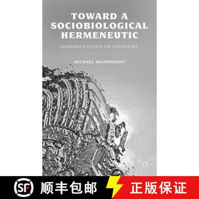 【3-4周达】Toward a Sociobiological Hermeneutic : Darwinian Essays on Literature (1st ed. 2012) (1st ... [9781349351749]