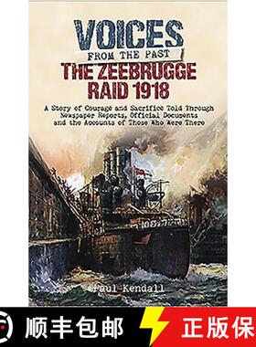 【3-4周达】The Zeebrugge Raid 1918: A Story of Courage and Sacrifice Told Through Newspaper Reports, ... [9781473876712]