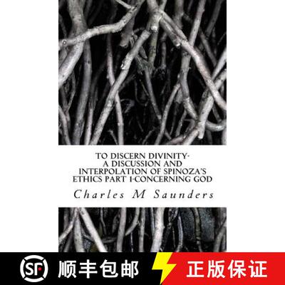 【3-4周达】To Discern Divinity: A Discussion and Interpolation of Spinoza's Ethics Part 1-Concerning God [9780692695456]
