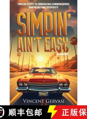 预订 Simpin' Ain't Easy: Twelve Steps to Embracing Common Sense and Rejecting Stupidity [9798988631019]