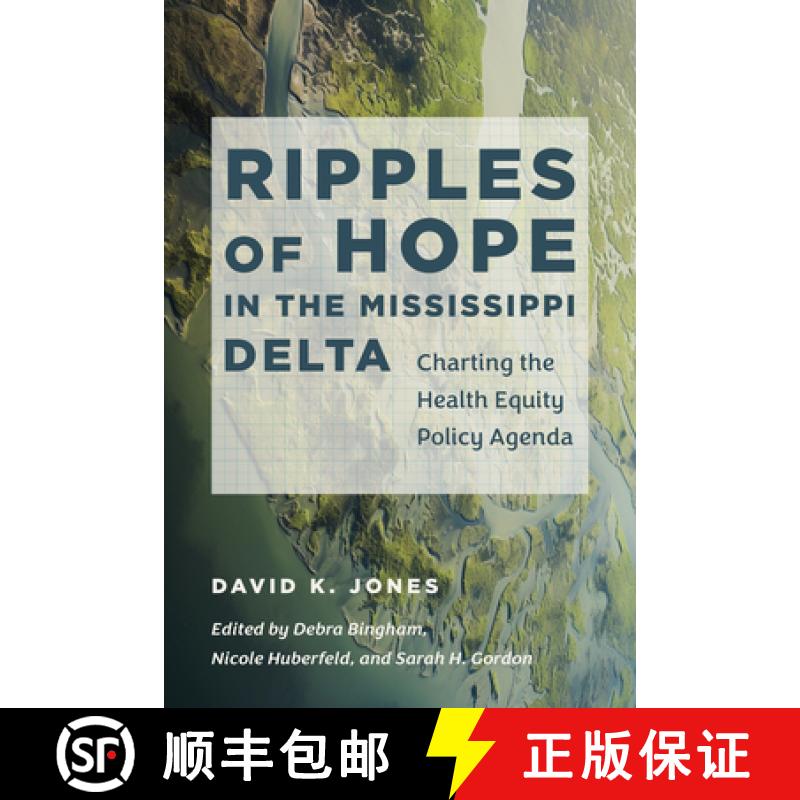 预订 Ripples of Hope in the Mississippi Delta: Charting the Health Equity Policy Agenda [9781469681092]