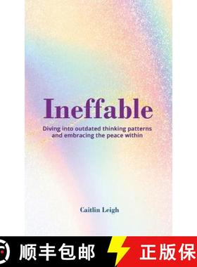 预订 Ineffable: Diving Into Outdated Thinking Patterns And Embracing The Peace Within [9781948382410]