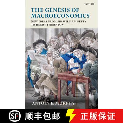 【3-4周达】精装 The Genesis of Macroeconomics: New Ideas from Sir William Petty to Henry Thornton [9780199543229]